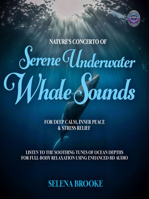 cover image of Nature's Concerto of Serene Underwater Whale Sounds for Deep Calm, Inner Peace & Stress Relief